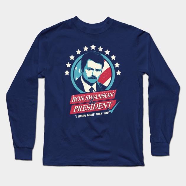 Ron Swanson for President Long Sleeve T-Shirt by NerdShizzle